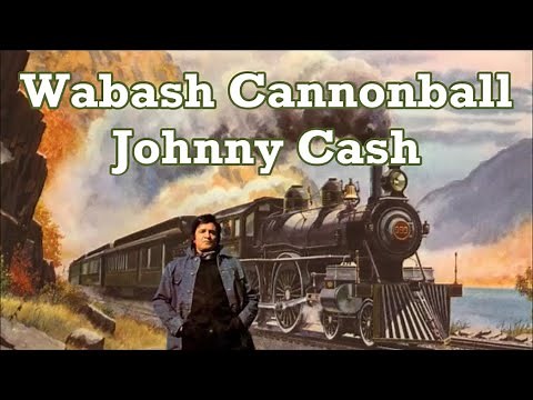Wabash Cannonball Johnny Cash with Lyrics