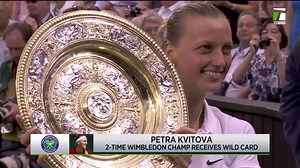 Petra Kvitova gets Wimbledon wildcard, Loïs Boisson Snubbed