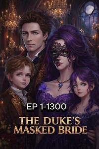 THE DUKE’S MASKED BRIDE EP 1-1300 ALL AVAILABLE 🔥🔥