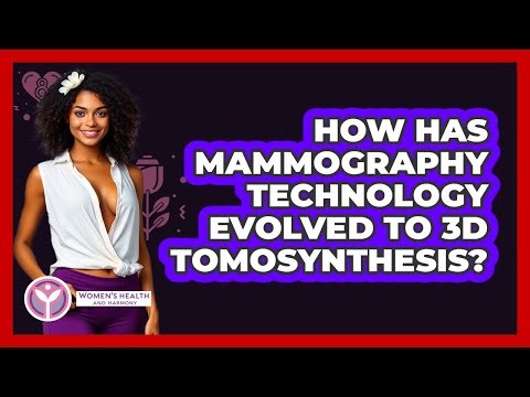 How Has Mammography Technology Evolved To 3D Tomosynthesis? - Women's Health and Harmony