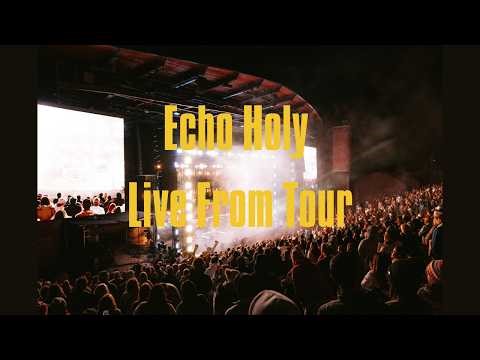 ECHO HOLY | LIVE FROM TOUR | RED ROCKS WORSHIP