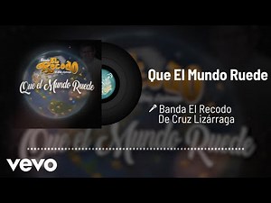 Banda El Recodo De Cruz Lizárraga - Que El Mundo Ruede (Audio)