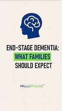 End-Stage Dementia: What Families Should Expect