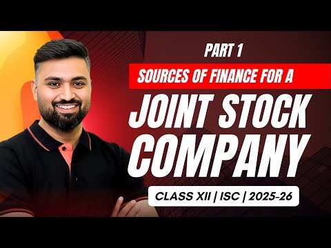SOURCES OF FINANCE FOR A JOIN STOCK COMPANY 🔥| PART 1 | ISC | CLASS12 | Shubham Jagdish | 8112601234