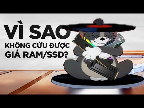 TẠI SAO PHÁP SƯ TRUNG HOA CHƯA GIẢM ĐƯỢC GIÁ RAM & SSD?