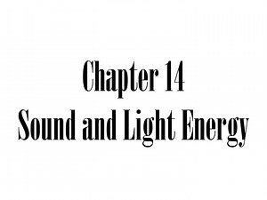 Chapter 14 Sound and Light Energy - SlideServe