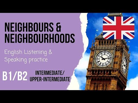🏠Neighbours & neighbourhoods🏠Intermediate English listening practice - Speaking exam questions