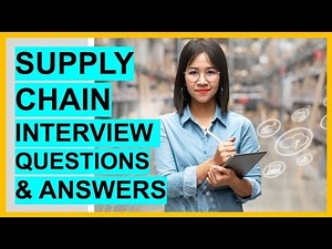 SUPPLY CHAIN Interview Questions And TOP SCORING ANSWERS!