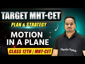 MOTION IN A PLANE | Plan & Strategy | Physics | Class 12th | MHT-CET