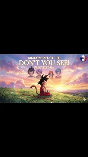 DRAGON BALL GT ED2 – DON’T YOU SEE! (FR)