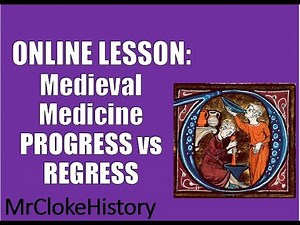 GCSE History - Medicine: Medieval Progress and Regress