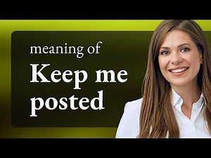 Understanding "Keep Me Posted" - An English Phrase Explained
