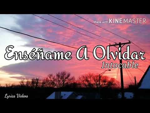 ENSÉÑAME A OLVIDAR // INTOCABLE (LETRA)