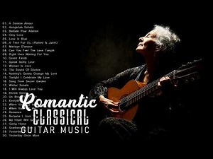 Classical Guitar Music - 100 Most Beautiful Romantic Songs 🎸 Soft Relaxing Guitar for Stress Relief
