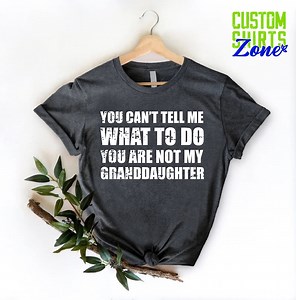 Funny Grandfather Shirt,vintage Grandpa Gift, You Can't Tell Me What to Do You're Not My Granddaughter, Gifts for Grandpa From Granddaughter - Etsy