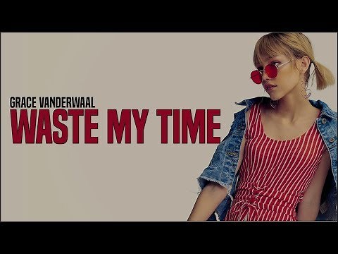 Grace VanderWaal - Waste My Time (Lyrics)