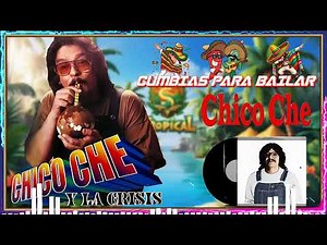 30 Cumbias Inmortales de Chico Che 🌴 Éxitos Clásicos de la Cumbia | Mix para Bailar 🎺