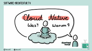 software-architektur.tv: Cloud Native – was und warum?