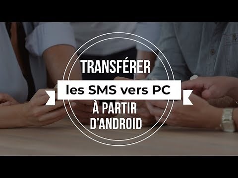Comment transférer des messages Android vers PC ?
