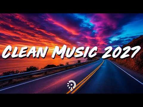 Clean Songs Playlist ~ Clean Music 2027 ~ Today's Hits Clean 2027 ~ Clean pop playlist of 2026 2027