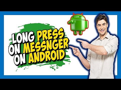 How to Long Press on Messnger on Android Device