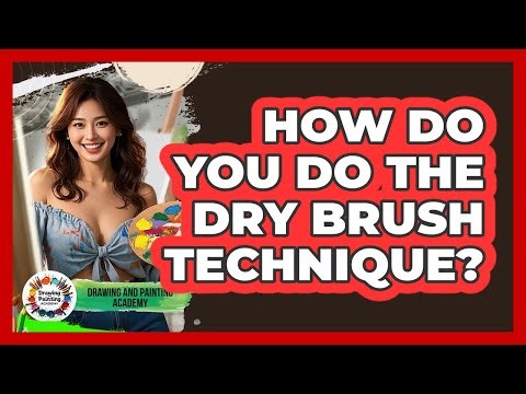 How Do You Do The Dry Brush Technique?