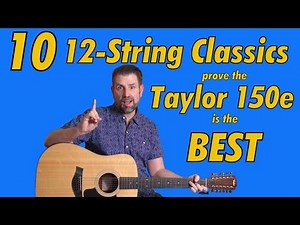 Ten 12-String Classics on the Taylor 150e