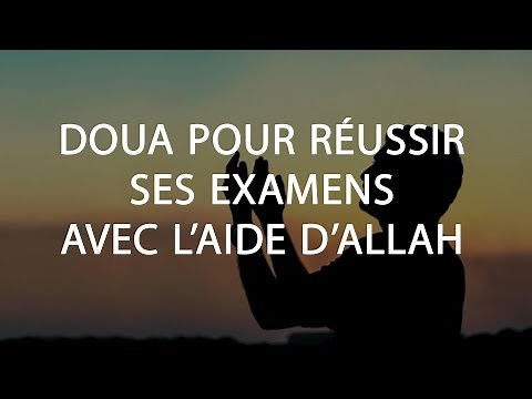 Doua pour réussir ses examens avec l’aide d’Allah