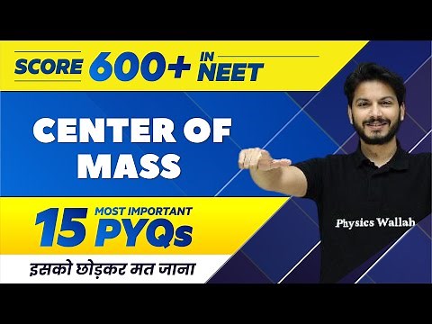 CENTER OF MASS - 15 Most Important PYQs | NEET 2022 🔥