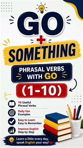 Learn 10 common GO Phrasal Verbs with easy meanings