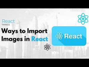 How To Add Images in React JS | Ways to Import Images in React JS Project