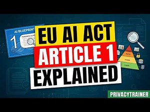 EU AI Act Article 1 Explained | Privacy Trainer