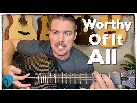 Worthy Of It All | Easy Worship Guitar Lesson