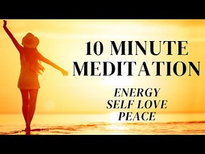 10 Minute Meditation - TOP UP - Self Love, Energy, Peace