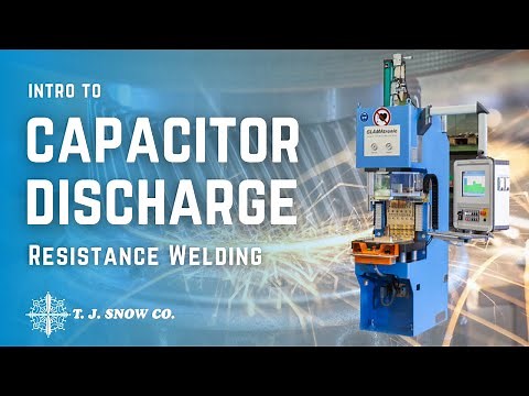 Capacitor Discharge Resistance Welding - Introduction - T.J. Snow Company