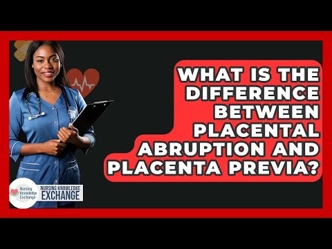 What Is The Difference Between Placental Abruption And Placenta Previa?