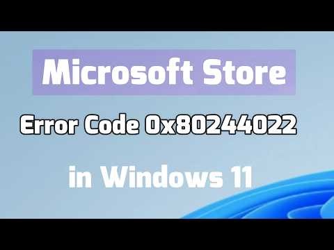 Microsoft Store error Code 0x80244022 in Windows 11 Fix