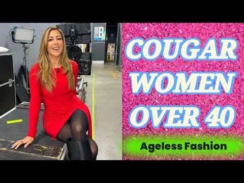 Cougar Chic Fashion Over 40 | Ageless Beauty & Confident Women | Episode 395