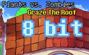 【Plants vs. Zombies】 植物大战僵尸游戏背景音乐8bit风格化（合集）
