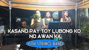 68K views · 826 reactions | Kasano Pay Toy Lubong Ko No Awan Ka - Cover by Maylyn | 6th String Band #6thstringband #6thstringbandcover | 6th String Band | Facebook