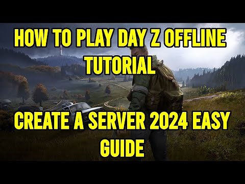 How to Play Day Z Offline & In Single Player TUTORIAL | Create A Server 2024 EASY GUIDE