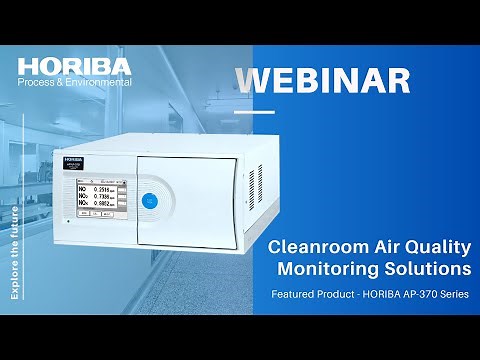 HORIBA Webinar: Cleanroom Air Quality Monitoring Solutions - Featuring the AP 370 Series