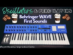 BEHRINGER WAVE IS HERE FIRST LOOK AND SOUNDS!!!! | OSCILLATORS & PERCOLATORS