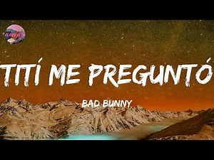 Bad Bunny - Tití Me Preguntó (Lyrics)