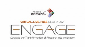 Now On Demand - Engage 2021: Princeton's Innovation and Entrepreneurship Online Conference