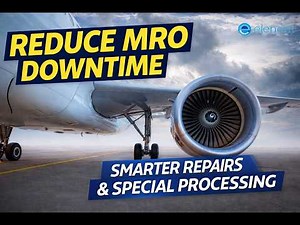 Avoiding Costly MRO Downtime: Smarter Repair Decisions & Special Processing Strategies