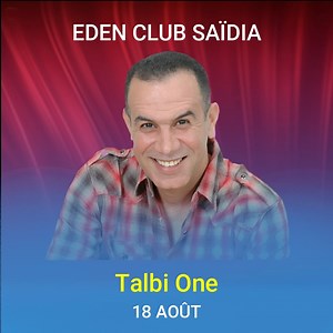 طالبي وان سهرة عائلية % 100 بفضاء EDEN CLUB الساحلي بشاطئ السعيدية الأحد 18 غشت إبتداء من الساعة العاشرة ليلا مرحبا بالجميع Talbi One Soirée 100% familiale à IDEN CLUB Saïdia dimanche 18 AOÛT à partir de 22H INFO & RSERVATIONS 0661063282 | Talbi One officiel