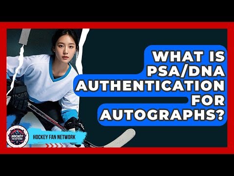 What Is PSA/DNA Authentication For Autographs? - Hockey Fan Network
