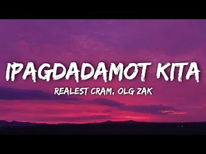 Realest Cram, OLG Zak - IPAGDADAMOT KITA (Lyrics)