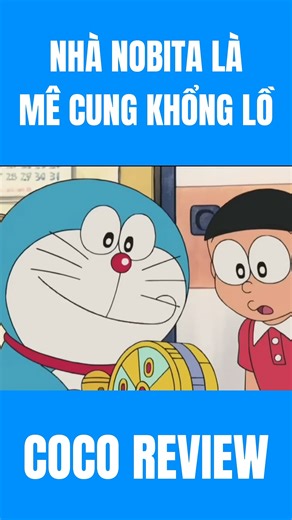 Review Doraemon : DORAEMON TẬP NHÀ NOBITA LÀ MÊ CUNG KHỔNG LỒ P1 #doraemon #hoathinh #reviewdoraemon | CoCo Phim